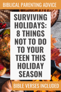 Surviving Holidays: 8 Things NOT to do to Your Teen this Holiday Season Pin Image 1