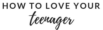 howtoloveyourteenager